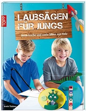 portada Laubsägen für Jungs: Neue freche und coole Ideen aus Holz (en Alemán)