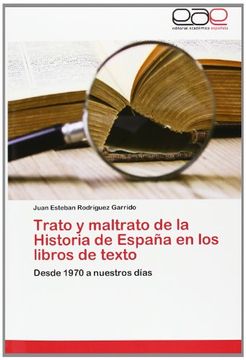 portada Trato y maltrato de la Historia de España en los libros de texto: Desde 1970 a nuestros días