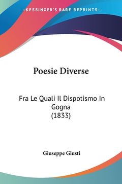 portada Poesie Diverse: Fra Le Quali Il Dispotismo In Gogna (1833) (en Italiano)