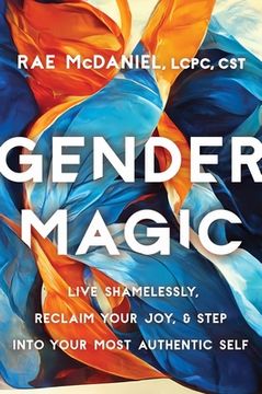portada Gender Magic: Live Shamelessly, Reclaim Your Joy, & Step Into Your Most Authentic Self (en Inglés)