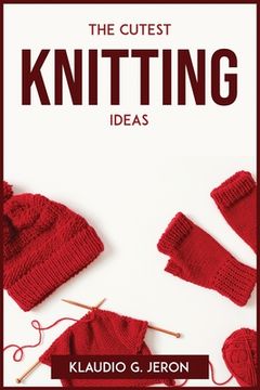 portada The Cutest Knitting Ideas