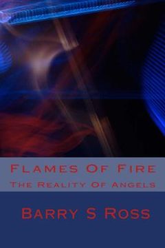 portada Flames Of Fire: The Reality Of Angels (en Inglés)