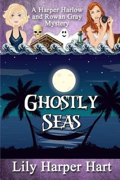 portada Ghostly Seas: A Harper Harlow and Rowan Gray Mystery (en Inglés)