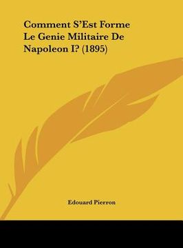 portada Comment S'Est Forme Le Genie Militaire De Napoleon I? (1895) (en Francés)