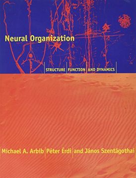 portada Neural Organization: Structure, Function, and Dynamics (MIT Press)