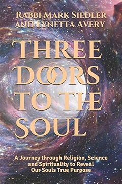 portada Three Doors to the Soul: A Journey Through Religion, Science and Spirituality to Reveal our Souls Real Purpose (Mark and Lynetta) (en Inglés)