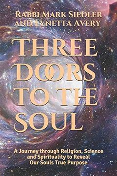portada Three Doors to the Soul: A Journey Through Religion, Science and Spirituality to Reveal our Souls Real Purpose (Mark and Lynetta) (en Inglés)