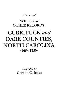 portada abstracts of wills and other records, currituck and dare counties, north carolina (1663-1850) (en Inglés)