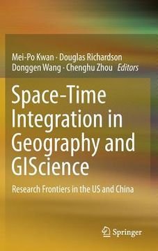 portada Space-Time Integration in Geography and Giscience: Research Frontiers in the Us and China