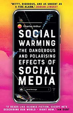 portada Social Warming: The Dangerous and Polarising Effects of Social Media 