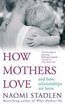 portada How Mothers Love: And how relationships are born