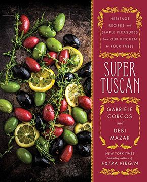 portada Super Tuscan: Heritage Recipes and Simple Pleasures from Our Kitchen to Your Table