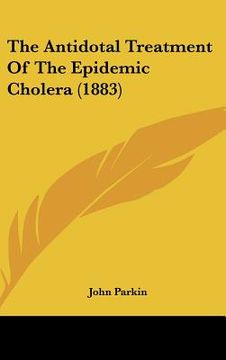 portada the antidotal treatment of the epidemic cholera (1883) (en Inglés)