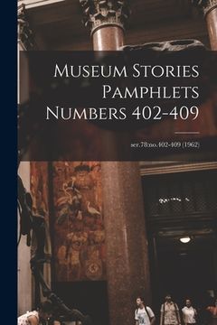 portada Museum Stories Pamphlets Numbers 402-409; ser.78: no.402-409 (1962) (en Inglés)
