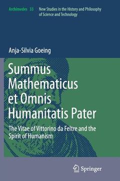 portada Summus Mathematicus Et Omnis Humanitatis Pater: The Vitae of Vittorino Da Feltre and the Spirit of Humanism (en Inglés)
