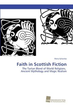 portada Faith in Scottish Fiction: The Tartan Blend of World Religions, Ancient Mythology and Magic Realism (en Inglés)