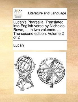 portada lucan's pharsalia. translated into english verse by nicholas rowe, ... in two volumes. ... the second edition. volume 2 of 2 (en Inglés)