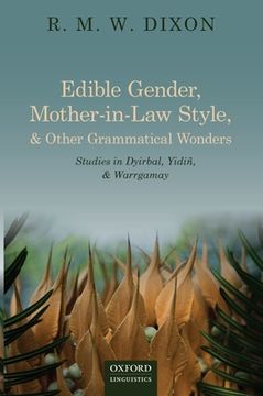 portada Edible Gender, Mother-In-Law Style, and Other Grammatical Wonders: Studies in Dyirbal, Yidiñ, and Warrgamay 