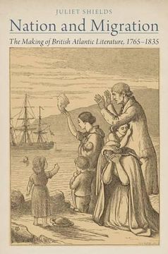 portada Nation and Migration: The Making of British Atlantic Literature, 1765-1835 (en Inglés)