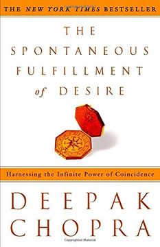 portada The Spontaneous Fulfillment of Desire: Harnessing the Infinite Power of Coincidence (Chopra, Deepak) (en Inglés)