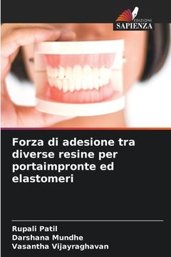 portada Forza di adesione tra diverse resine per portaimpronte ed elastomeri (en Italiano)