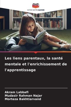 portada Les liens parentaux, la santé mentale et l'enrichissement de l'apprentissage (en Francés)