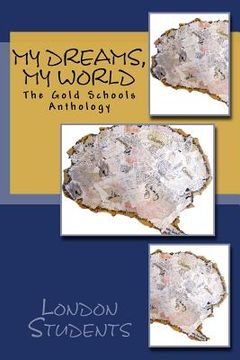 portada My Dreams, My World: The Gold Schools Anthology (en Inglés)