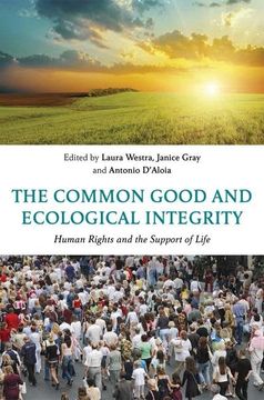 portada The Common Good and Ecological Integrity: Human Rights and the Support of Life (en Inglés)