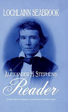 portada The Alexander H. Stephens Reader: Excerpts From the Works of a Confederate Founding Father