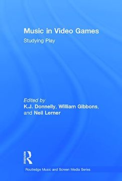 portada Music in Video Games: Studying Play (Routledge Music and Screen Media Series) (en Inglés)