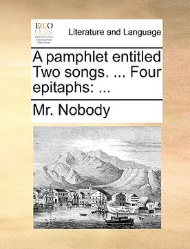 portada a pamphlet entitled two songs. ... four epitaphs