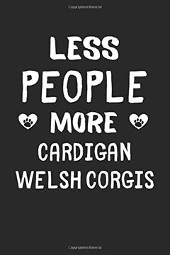 portada Less People More Cardigan Welsh Corgis: Lined Journal, 120 Pages, 6 x 9, Funny Cardigan Welsh Corgi Gift Idea, Black Matte Finish (Less People More Cardigan Welsh Corgis Journal) 