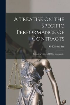 portada A Treatise on the Specific Performance of Contracts: Including Those of Public Companies (en Inglés)