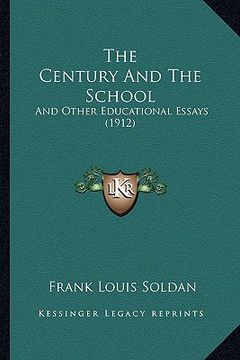 portada the century and the school: and other educational essays (1912) (en Inglés)