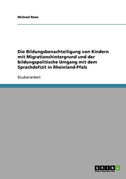 portada Die Bildungsbenachteiligung von Kindern mit Migrationshintergrund und der bildungspolitische Umgang mit dem Sprachdefizit in Rheinland-Pfalz (German Edition)