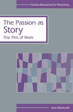 portada The Passion as Story: The Plot of Mark (Fortress Resources for Preaching) (en Inglés)