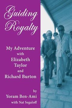 portada Guiding Royalty: My Adventure with Elizabeth Taylor and Richard Burton (en Inglés)
