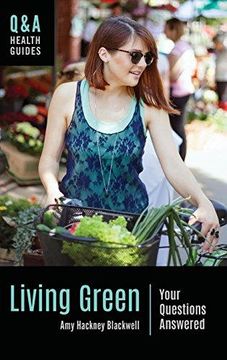portada Living Green: Your Questions Answered (Q&A Health Guides) (en Inglés)