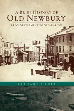 portada A Brief History of Old Newbury: From Settlement to Separation (en Inglés)