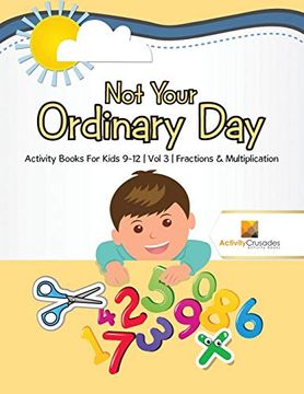 portada Not Your Ordinary Day: Activity Books for Kids 9-12 | vol -3 | Fractions & Multiplication (en Inglés)