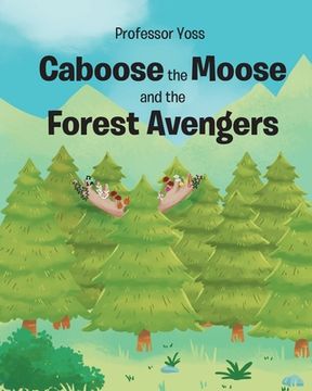 portada Caboose the Moose and the Forest Avengers (en Inglés)