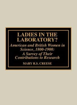 portada ladies in the laboratory? american and british women in science, 1800-1900: a survey of their contributions to research (in English)