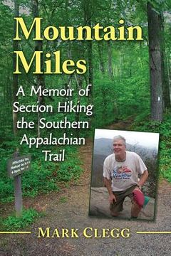 portada Mountain Miles: A Memoir of Section Hiking the Southern Appalachian Trail (en Inglés)