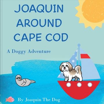 portada Joaquin Around Cape Cod: A Doggy Adventure (en Inglés)
