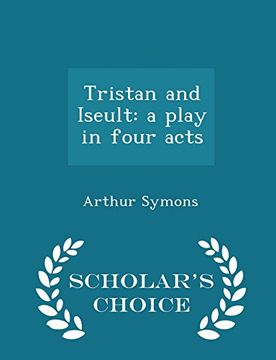 portada Tristan and Iseult: a play in four acts - Scholar's Choice Edition