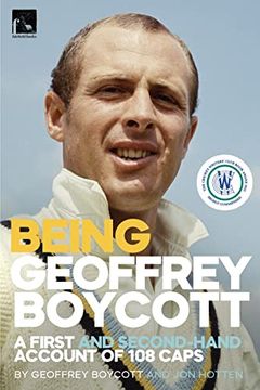portada Being Geoffrey Boycott: A First and Second-Hand Account of 108 Caps (en Inglés)