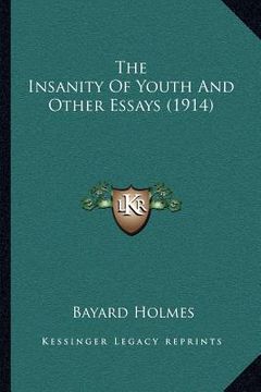 portada the insanity of youth and other essays (1914) (en Inglés)