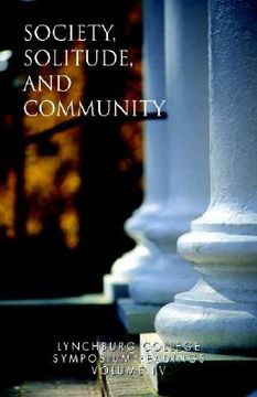 portada lynchburg college symposium readings third edition 2005 volume iv: society, solitude and community