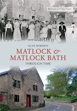 portada Matlock & Matlock Bath Through Time (en Inglés)