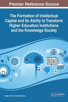 portada The Formation of Intellectual Capital and its Ability to Transform Higher Education Institutions and the Knowledge Society (Advances in Higher Education and Professional Development (Ahepd)) (en Inglés)